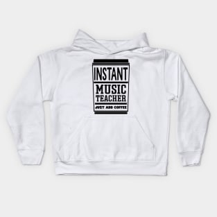 Instant music teacher, just add coffee Kids Hoodie